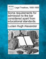 Some requirements for admission to the bar considered apart from educational standards. 1240117019 Book Cover