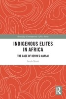 Indigenous Elites in Africa: The Case of Kenya's Maasai 1032025786 Book Cover