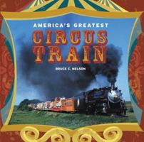 America's Greatest Circus Train 0911581642 Book Cover