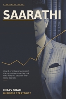 SAARATHI: Only 1% of entrepreneurs reach the top, not because they lack hard work, but because they lack a Saarathi B0HKDGKT7W Book Cover