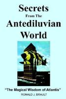 SECRETS FROM THE ANTEDILUVIAN WORLD: "The Magical Wisdom of Atlantis" 1418430196 Book Cover