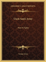 Uncle Sam's Army: How It Fights 1258984970 Book Cover