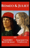 Romeo and Juliet are Sandro Botticelli and Simonetta Vespucci B0B19Q9698 Book Cover