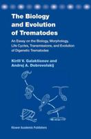 The Biology and Evolution of Trematodes: An Essay on the Biology, Morphology, Life Cycles, Transmissions, and Evolution of Digenetic Trematodes 1402016344 Book Cover