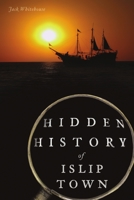 Hidden History of Islip Town 1467149616 Book Cover