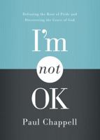 I'm Not OK: Defeating the Root of Pride and Discovering the Grace of God 1598942638 Book Cover