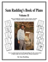 Sam Radding's Book of Plans Volume II: How to build Drywashers, View Scopes, Suction Sticks, Sniping Tools, Gold Screens & more 108939165X Book Cover