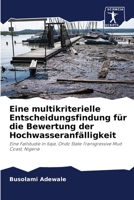 Eine multikriterielle Entscheidungsfindung für die Bewertung der Hochwasseranfälligkeit (German Edition) 6207876725 Book Cover