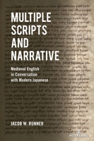 Multiple Scripts and Narrative : Medieval English in Conversation with Modern Japanese 1636674135 Book Cover