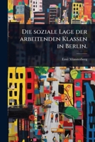 Die soziale Lage der arbeitenden Klassen in Berlin. (German Edition) 1024864669 Book Cover