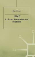 Love: Its Forms, Dimensions and Paradoxes 0333735447 Book Cover