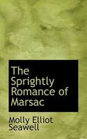 The Sprightly Romance Of Marsac 0548468184 Book Cover