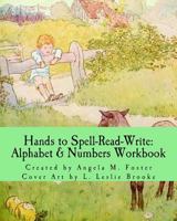 Hands to Spell-Read-Write: Alphabet & Numbers Workbook 1500112399 Book Cover