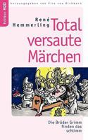 Total versaute Märchen: Die Brüder Grimm finden das schlimm 3833453036 Book Cover