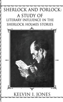 SHERLOCK AND PORLOCK: A Study of Literary Influence In the Sherlock Holmes Stories 1691868671 Book Cover