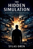 The Hidden Simulation: Revealing Hidden Laws and Psychological Mechanisms B0GF9HXC89 Book Cover