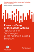 Executive Design of the Façade Systems: Typologies and Technologies of the Advanced Building Envelopes 3031448928 Book Cover