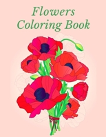 Flowers Coloring Book: Simple And Beautiful Flowers Designs, Coloring Book For Relax, Fun, And Stress Relieve. Easy Print Coloring Pages For Seniors And Older Children, And Beginners. B092XGXKBN Book Cover