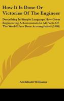 How It Is Done: Or, Victories of the Engineer 1019098228 Book Cover