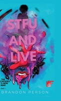 STFU and Live 1716062632 Book Cover