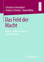 Das Feld der Macht : Eliten - Differenzierung - Globalisierung 3658319291 Book Cover