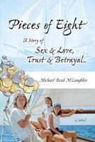 Pieces of Eight: A Story of Sex & Love, Trust & Betrayal 1461013933 Book Cover