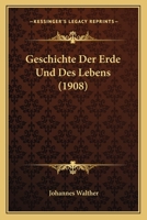 Geschichte Der Erde Und Des Lebens (1908) 1168487625 Book Cover
