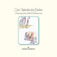 Two Nativities for Emilee: A Chronology of the Biblical Christmas Story 1466993146 Book Cover