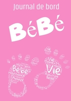 Journal de bord Bébé: carnet de suivi de votre bébé | motif rose | (French Edition) B083XVH6BN Book Cover