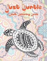 Just Turtle - Adult Coloring Book ?? B088JH7LWR Book Cover