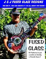 J&J Fused Glass Designs (Art from the Heart ) (Volume 1) 1507776535 Book Cover
