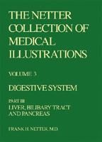 The Netter Collection of Medical Illustrations, Volume 3: Digestive System, Part III - Liver, Biliary Tract and Pancreas 0914168053 Book Cover