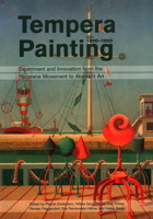 Tempera Painting 1800-1950: Experiment and Innovation from the Nazarene Movement to Abstract Art 1909492590 Book Cover