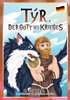 Týr, der Gott des Krieges: und sein Wolf Fenrir (Nordische Mythologie für Kinder - German) B0C47TJPP7 Book Cover