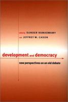 Development And Democracy :new perspectives on an old debate 1584652756 Book Cover