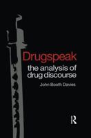 Drugspeak: The Analysis of Drug Discourse 1138006319 Book Cover