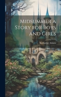 Midsummer a Story for Boys and Girls 1022124315 Book Cover