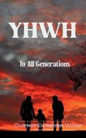 YHWH...To All Generations B0FFTLNPWT Book Cover