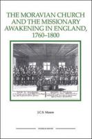 The Moravian Church and the Missionary Awakening in England, 1760-1800 (Royal Historical Society Studies in History New Series) 1843836408 Book Cover