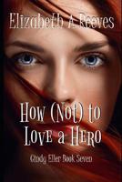 How (Not) to Love a Hero 1720030294 Book Cover