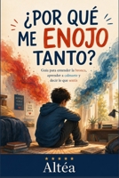 ¿Por qué me enojo tanto?: Guía para entender la bronca, aprender a calmarte y decir lo que sentís (Spanish Edition) B0H17N3PR6 Book Cover