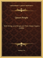 Queer People: With Wings And Stings And Their Kweer Kapers 1437030807 Book Cover