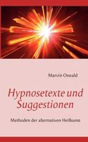 Hypnosetexte und Suggestionen: Methoden der alternativen Heilkunst 3844806903 Book Cover