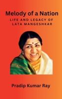 Melody of a Nation: Life and Legacy of Lata Mangeshkar B0GVGP9R8M Book Cover