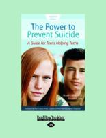 The Power to Prevent Suicide: A Guide for Teens Helping Teens 1575422069 Book Cover