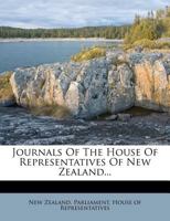 Journals Of The House Of Representatives Of New Zealand... 1279614048 Book Cover