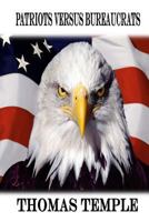 Patriots Versus Bureaucrats 1500888257 Book Cover