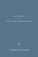 Edinburgh and Dore Lectures on Mental Science