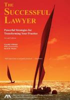 The Successful Lawyer: Powerful Strategies for Transforming Your Practice 1590315340 Book Cover