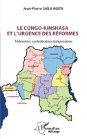 Le Congo-Kinshasa et l’urgence des réformes: Fédération, confédération, balkanisation (Harmattan Rdc) (French Edition) 2336426544 Book Cover